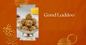 Why Gondh Laddoos Are a Must-Have During Winters