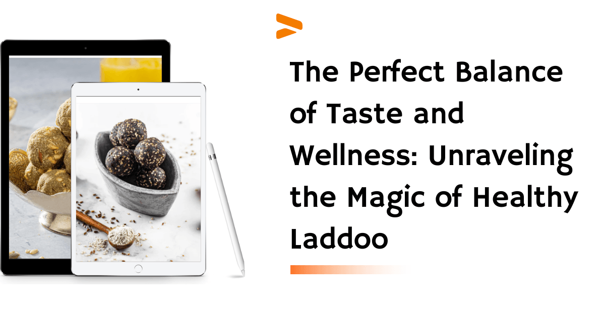 The Perfect Balance of Taste and Wellness: Unraveling the Magic of Healthy Laddoo