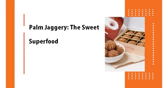 Palm Jaggery: The Sweet Superfood You Didn’t Know You Needed