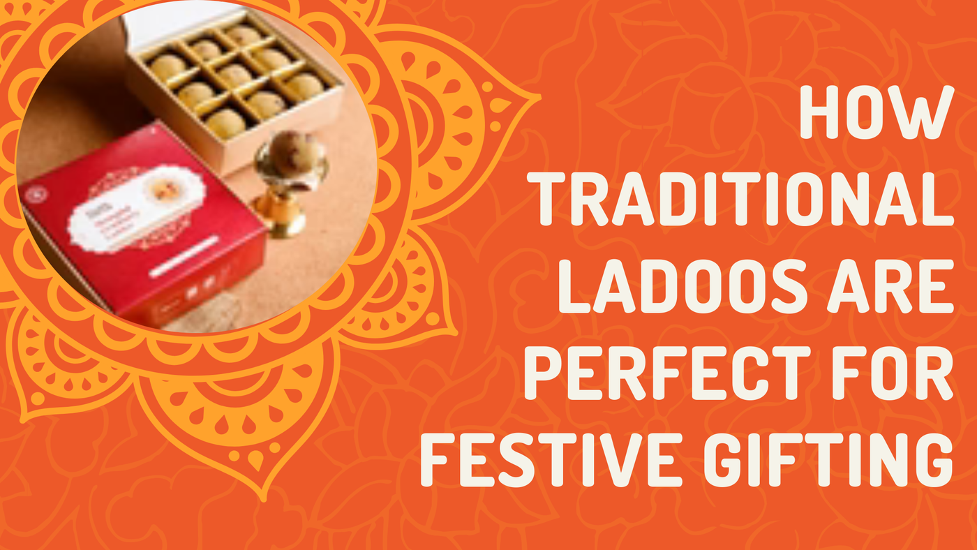 How Traditional Ladoos Are Perfect for Festive Gifting